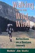 Walking with the Wild Wind Reflections on a Montana Journey