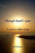 Through Death's Gate: A Guide to Selfless Dying
