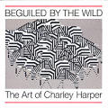 Beguiled by the Wild The Art of Charley Harper