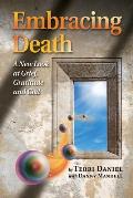Embracing Death A New Look at Grief Gratitude & God