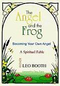 Angel & the Frog Becoming Your Own Angel a Spiritual Fable