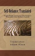 Self-Reliance, Translated: Ralph Waldo Emerson's Self-Reliance Translated Into Modern English