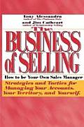 The Business of Selling: How to Be Your Own Sales Manager