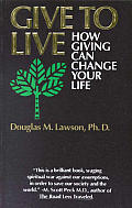 Give To Live How Giving Can Change You