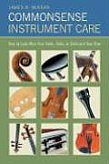 Commonsense Instrument Care How to Look After Your Violin Viola or Cello & Bow