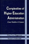Complexities of Higher Education Administration: Case Studies and Issues