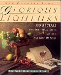 Glorious Liqueurs 150 Recipes For Spir