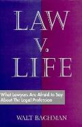 Law V Life What Lawyers Are Afraid To