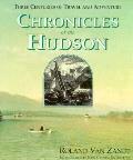 Chronicles of the Hudson: Three Centuries of Travel & Adventure