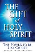 The Gift of Holy Spirit: The Power to Be Like Christ
