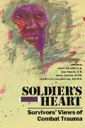 Soldiers Heart Survivors Views of Combat Trauma