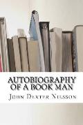 Autobiography of a Book Man: The Life Story of John Dexter Nilsson