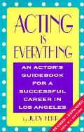 Acting Is Everything An Actors Guide 8th Edition