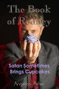 The Book of Rodney: Satan Sometimes Brings Cupcakes