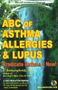 ABC of Asthma Allergies & Lupus Eradicate Asthma Now