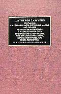 Latin for Lawyers. Containing: I: A Course in Latin, with Legal Maxims & Phrases as a Basis of Instruction II. A Collection of over 1000 Latin Maxims