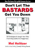 Dont Let the Bastards Get You Down 101 Strategies to Laugh Your Way from Repudiation to Happiness