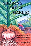 Growing Great Garlic The Definitive Guide for Organic Gardeners & Small Farmers
