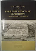 Literature of the Lewis & Clark Expedition A Bibliography & Essays