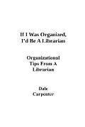 If I Was Organized, I'd Be A Librarian: Organizational Tips From a Librarian