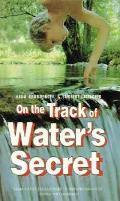 On The Track Of Waters Secret From Viktor Schauberger to Johann Grander