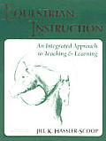 Equestrian Instruction: An Integrated Approach to Teaching & Learning Brought to You by Hilltop Farm, Inc.