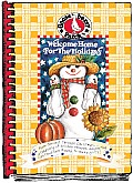 Welcome Home for the Holidays From Harvest Through Christmas a Treasury of Holiday Recipes Decorating Tips Traditions & Easy To Make Gifts