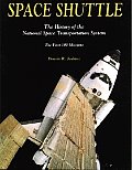 Space Shuttle The History of the National Space Transportation System The First 100 Missions