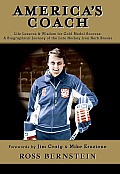 Americas Coach Life Lessons & Wisdom for Gold Medal Success A Biographical Journey of the Late Hockey Icon Herb Brooks