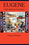 Eugene 150th Birthday Celebration Poetry Collection