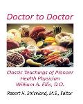 Doctor to Doctor: Classic Teachings of Pioneer Health Physician William A. Ellis, D.O.