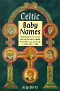 Celtic Baby Names Traditional Names From Ireland Scotland Wales Brittany Cornwall & the Isle of Man