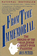 From Time Immemorial The Origins of the Arab Jewish Conflict Over Palestine