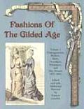 Fashions of the Gilded Age Volume 1 Undergarments Bodices Skirts Overskirts Polonaises & Day Dresses 1877 1882