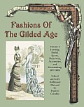 Fashions of the Gilded Age Volume 2 Evening Bridal Sports Outerwear Accessories & Dressmaking 1877 1882