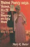 Mama Peavy Says, Women, It's OK to Marry an Ugly Man: 5 Good Reasons Why It's OK