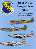 In a Now Forgotten Sky The History of the 31st Fighter Group in World War II