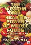 Wisdom & Healing Power Of Whole Foods