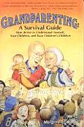 Grandparenting A Survival Guide How Bett