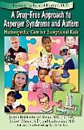 Drug Free Approach to Asperger Syndrome & Autism Homeopathic Care for Exceptional Kids