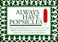 Always Have Popsicles The Handbook to Help You Be the Best Grandparent & Really Enjoy Your Grandchildren
