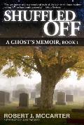 Shuffled Off: A Ghost's Memoir, Book 1