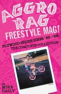 Aggro Rag Freestyle Mag! Plywood Hoods Zines '84-'89: The Complete Collection