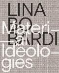Lina Bo Bardi Material Ideologies