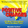 Positive Charges 544 Ways To Stay Upbeat During Downbeat Times
