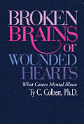 Broken Brains Or Wounded Hearts What Causes Mental Illness