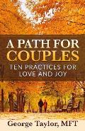 A Path for Couples: Ten Practices for Love and Joy
