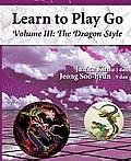 Learn To Play Go Volume 3 Dragon Style