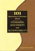 101 Questions and Answers about Standards, Assessment, and Accountability
