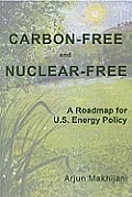 Carbon Free & Nuclear Free a Roadmap for U S Energy Policy
